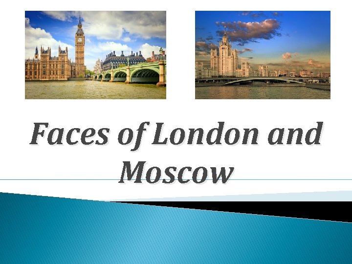 Faces of London and Moscow 