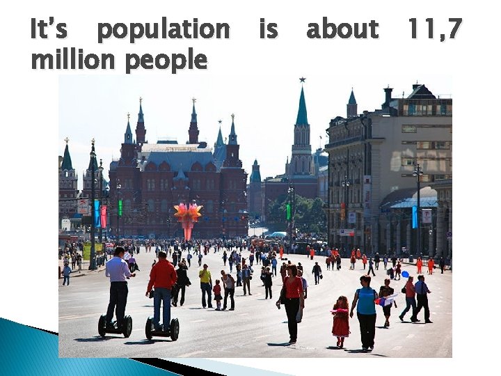 It’s population million people is about 11, 7 