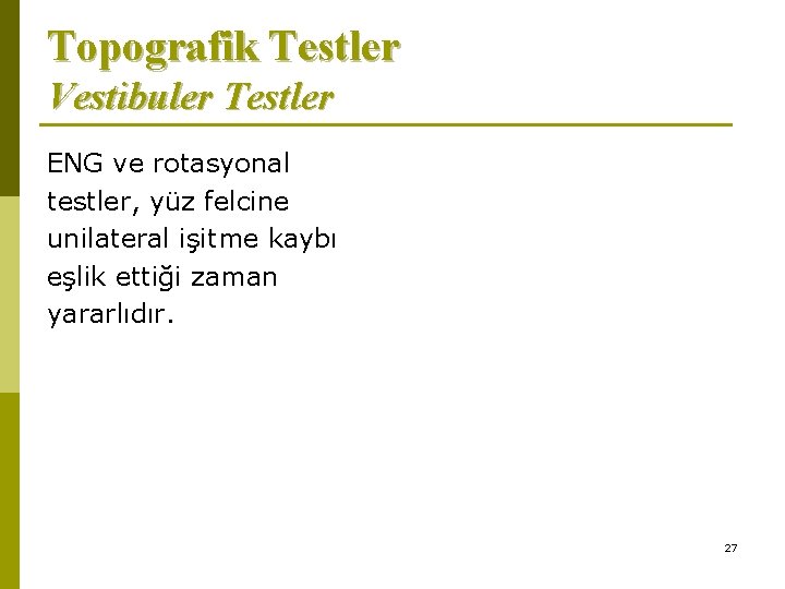 Topografik Testler Vestibuler Testler ENG ve rotasyonal testler, yüz felcine unilateral işitme kaybı eşlik