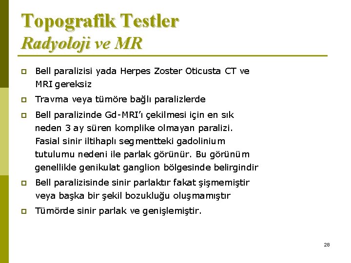 Topografik Testler Radyoloji ve MR p Bell paralizisi yada Herpes Zoster Oticusta CT ve