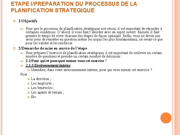 ETAPE I/PREPARATION DU PROCESSUS DE LA PLANIFICATION STRATEGIQUE 1/Objectifs Pour que le processus de