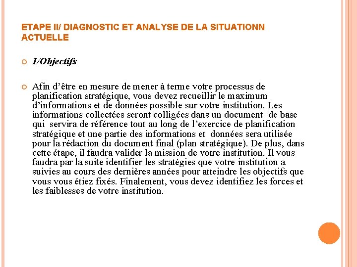 ETAPE II/ DIAGNOSTIC ET ANALYSE DE LA SITUATIONN ACTUELLE 1/Objectifs Afin d’être en mesure