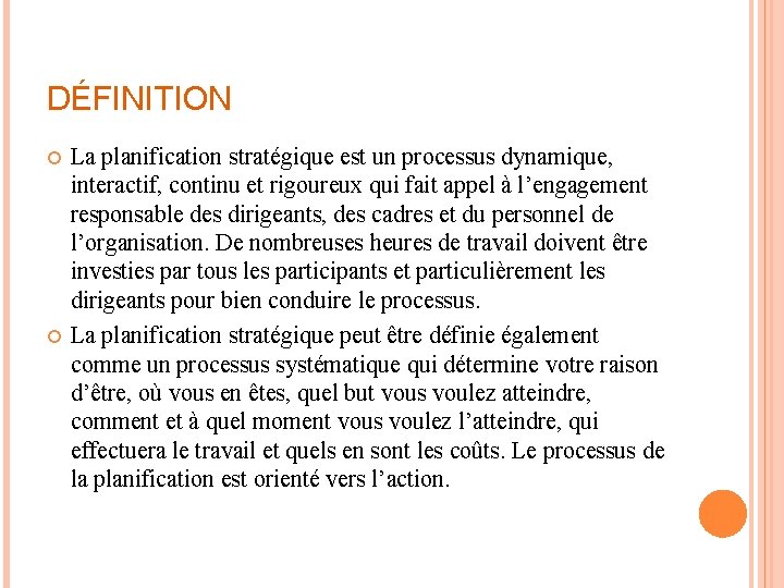 DÉFINITION La planification stratégique est un processus dynamique, interactif, continu et rigoureux qui fait