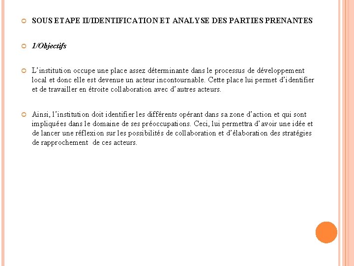  SOUS ETAPE II/IDENTIFICATION ET ANALYSE DES PARTIES PRENANTES 1/Objectifs L’institution occupe une place