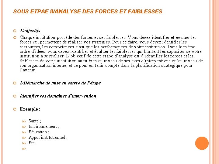 SOUS ETPAE II/ANALYSE DES FORCES ET FAIBLESSES 1/objectifs Chaque institution possède des forces et