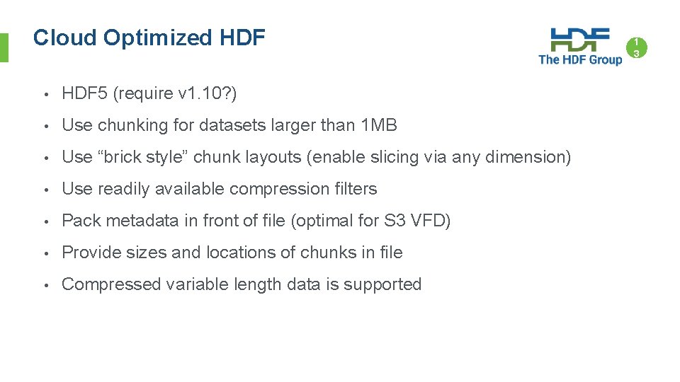 Cloud Optimized HDF • HDF 5 (require v 1. 10? ) • Use chunking