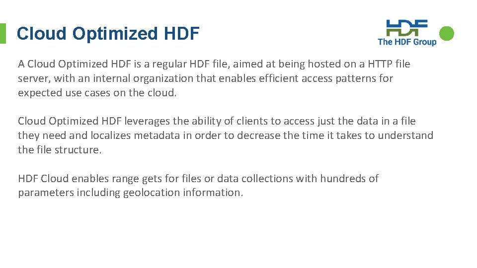 Cloud Optimized HDF A Cloud Optimized HDF is a regular HDF file, aimed at