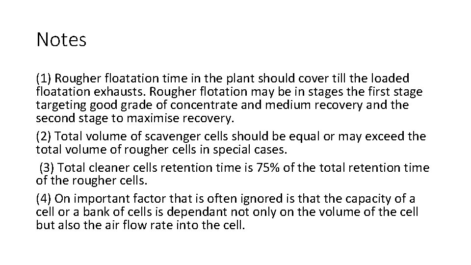 Notes (1) Rougher floatation time in the plant should cover till the loaded floatation