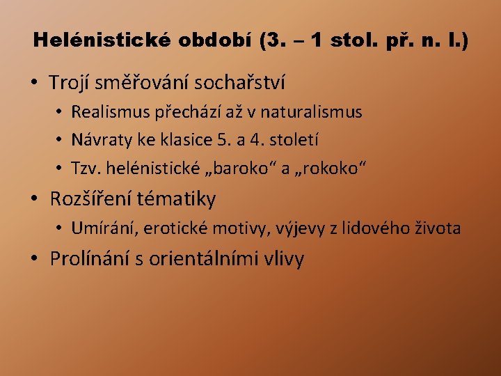 Helénistické období (3. – 1 stol. př. n. l. ) • Trojí směřování sochařství