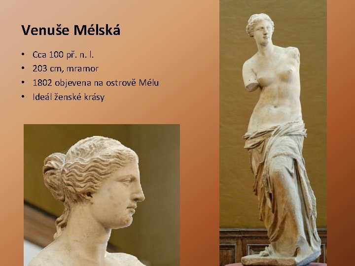 Venuše Mélská • • Cca 100 př. n. l. 203 cm, mramor 1802 objevena