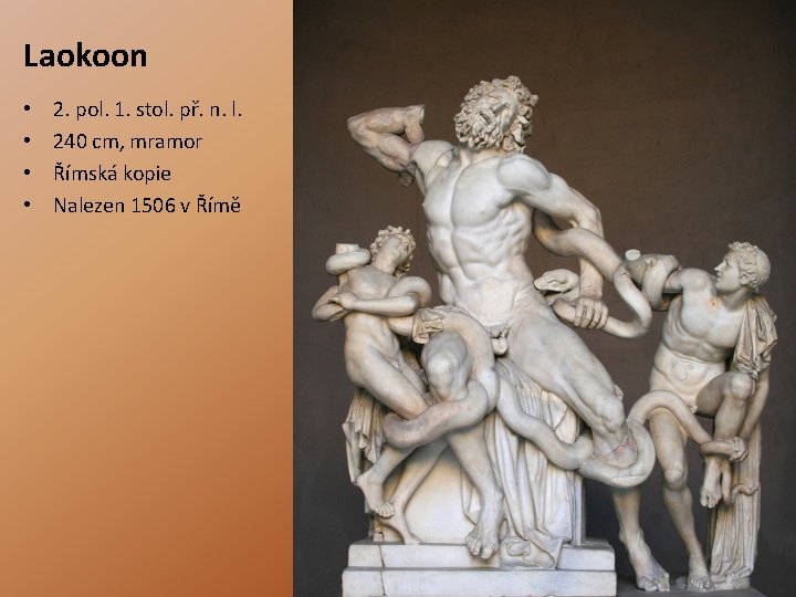 Laokoon • • 2. pol. 1. stol. př. n. l. 240 cm, mramor Římská