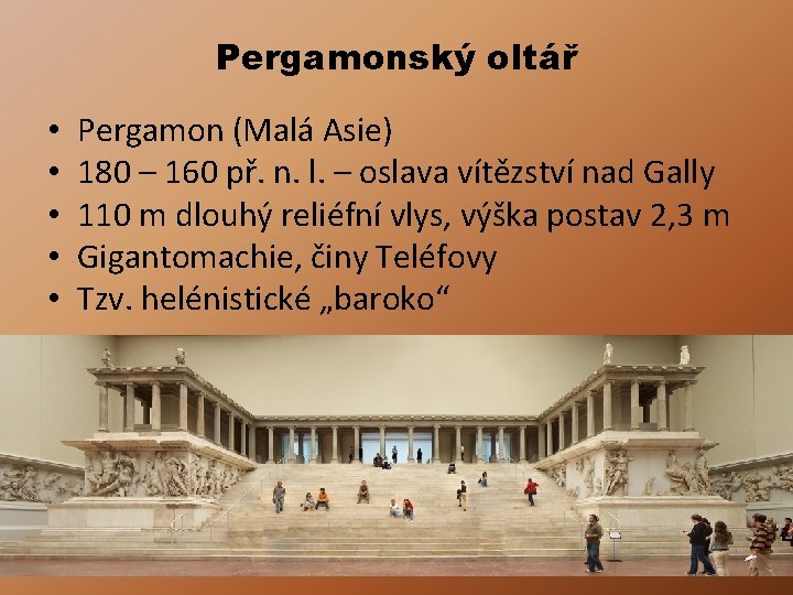 Pergamonský oltář • • • Pergamon (Malá Asie) 180 – 160 př. n. l.