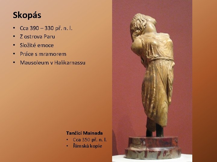 Skopás • • • Cca 390 – 330 př. n. l. Z ostrova Paru