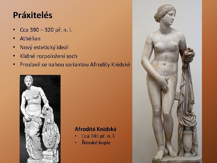 Práxitelés • • • Cca 390 – 320 př. n. l. Athéňan Nový estetický