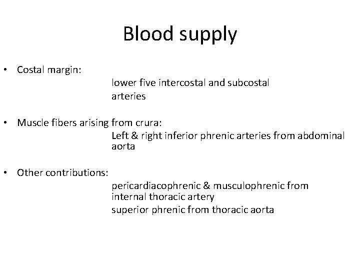 Blood supply • Costal margin: lower five intercostal and subcostal arteries • Muscle fibers Blood supply • Costal margin: lower five intercostal and subcostal arteries • Muscle fibers