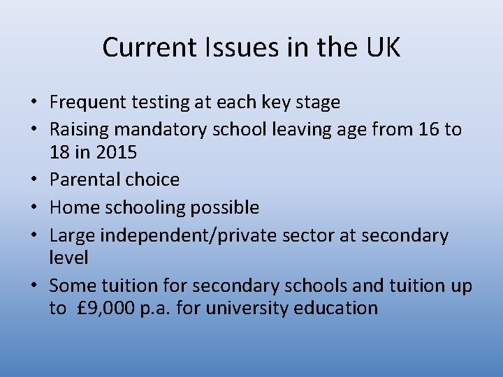 Current Issues in the UK • Frequent testing at each key stage • Raising