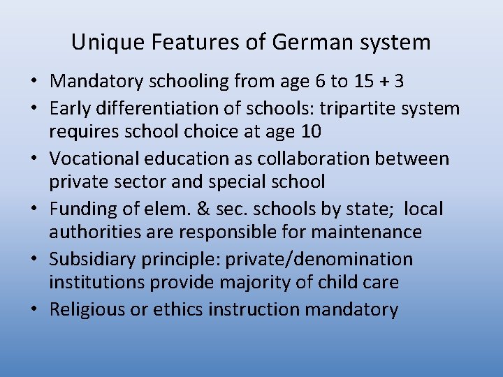 Unique Features of German system • Mandatory schooling from age 6 to 15 +
