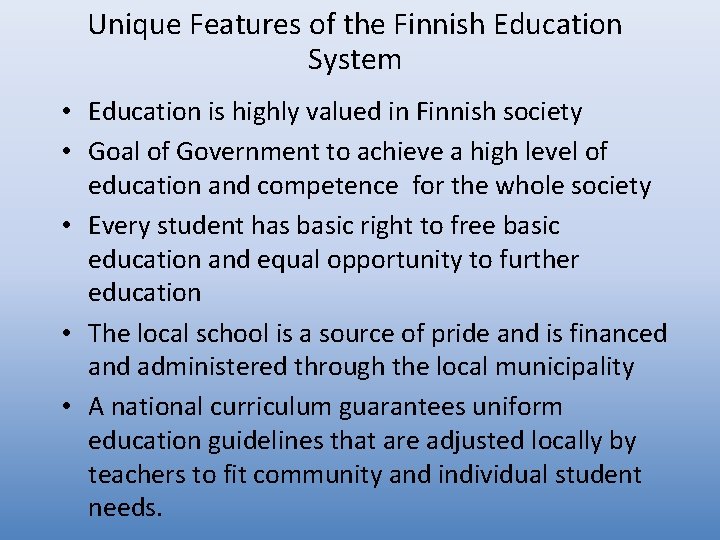 Unique Features of the Finnish Education System • Education is highly valued in Finnish