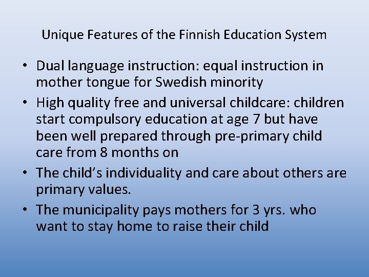 Unique Features of the Finnish Education System • Dual language instruction: equal instruction in