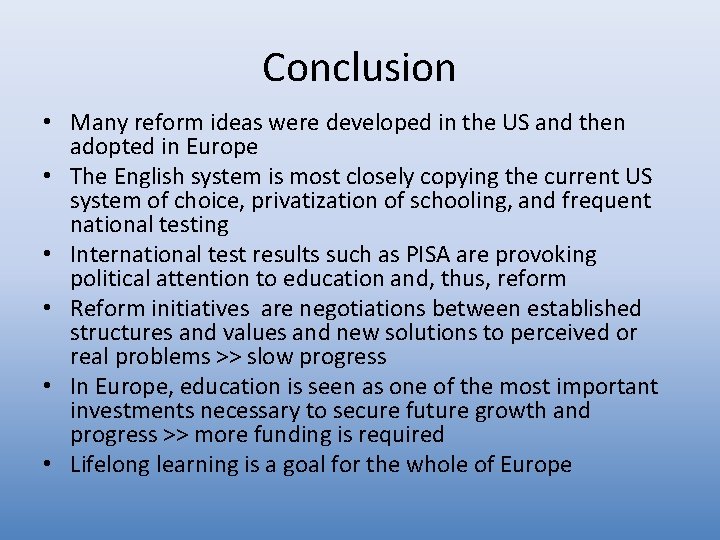 Conclusion • Many reform ideas were developed in the US and then adopted in