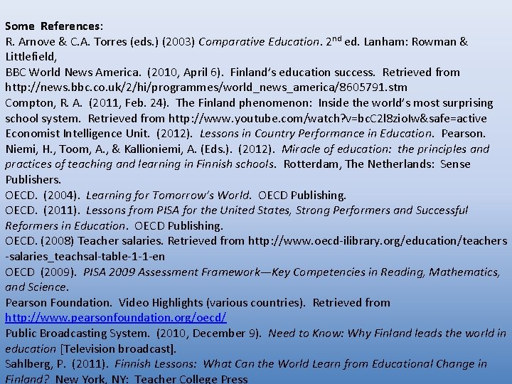 Some References: R. Arnove & C. A. Torres (eds. ) (2003) Comparative Education. 2