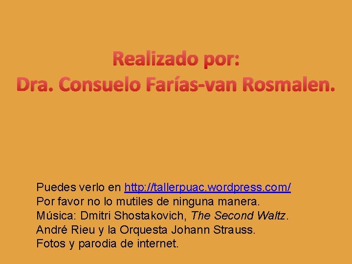 Realizado por: Dra. Consuelo Farías-van Rosmalen. Puedes verlo en http: //tallerpuac. wordpress. com/ Por
