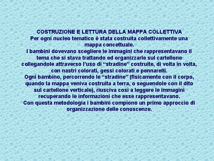 COSTRUZIONE E LETTURA DELLA MAPPA COLLETTIVA Per ogni nucleo tematico è stata costruita collettivamente