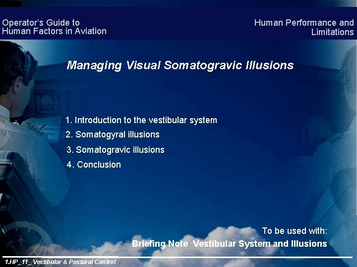 Human Performance and Limitations Operator’s Guide to Human Factors in Aviation Managing Visual Somatogravic