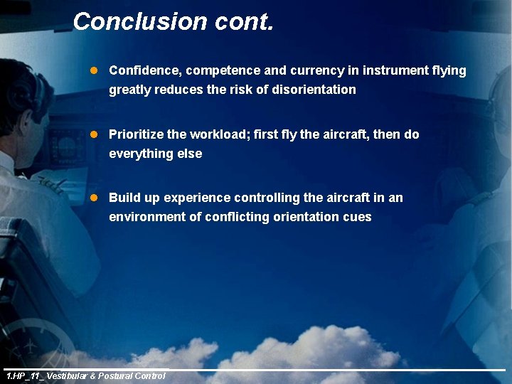 Conclusion cont. l Confidence, competence and currency in instrument flying greatly reduces the risk