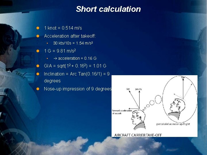 Short calculation l 1 knot = 0. 514 m/s l Acceleration after takeoff: •
