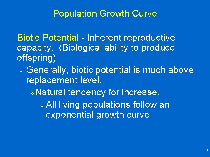 Population Growth Curve • Biotic Potential - Inherent reproductive capacity. (Biological ability to produce
