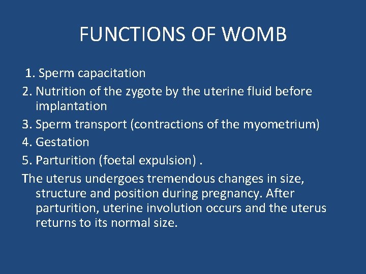 FUNCTIONS OF WOMB 1. Sperm capacitation 2. Nutrition of the zygote by the uterine