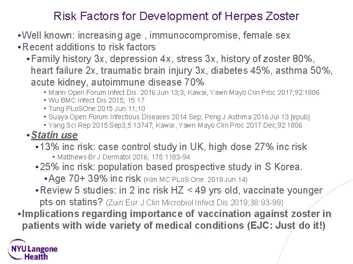 Risk Factors for Development of Herpes Zoster • Well known: increasing age , immunocompromise,