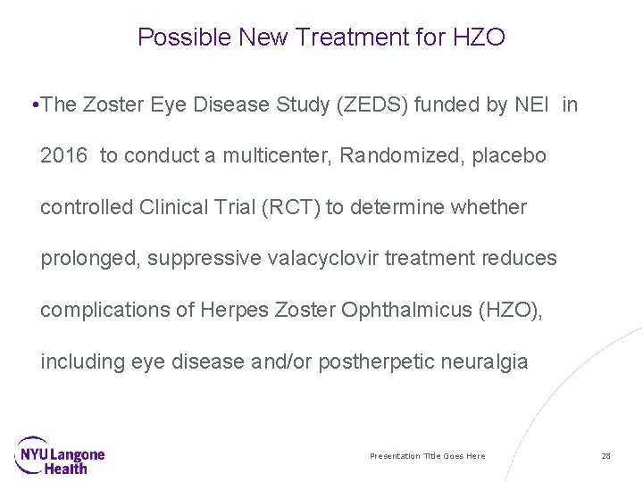 Possible New Treatment for HZO • The Zoster Eye Disease Study (ZEDS) funded by