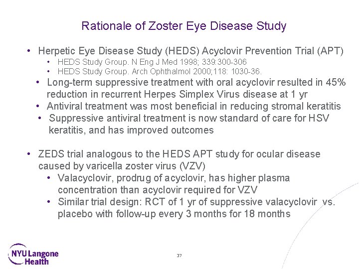 Rationale of Zoster Eye Disease Study • Herpetic Eye Disease Study (HEDS) Acyclovir Prevention