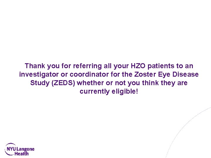 Thank you for referring all your HZO patients to an investigator or coordinator for