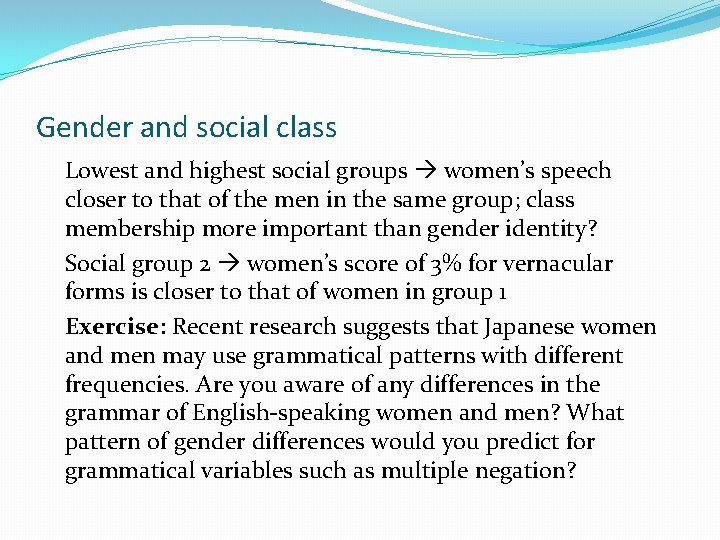Gender and social class Lowest and highest social groups women’s speech closer to that