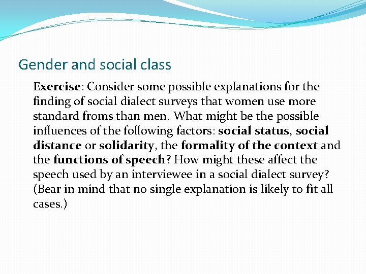 Gender and social class Exercise: Consider some possible explanations for the finding of social