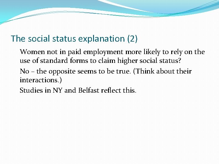 The social status explanation (2) Women not in paid employment more likely to rely