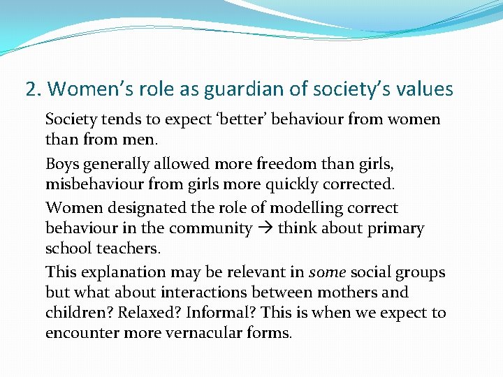 2. Women’s role as guardian of society’s values Society tends to expect ‘better’ behaviour