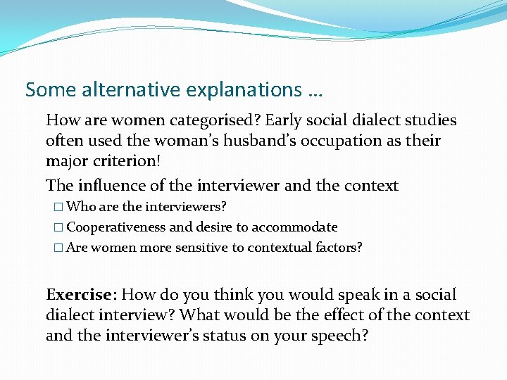 Some alternative explanations … How are women categorised? Early social dialect studies often used