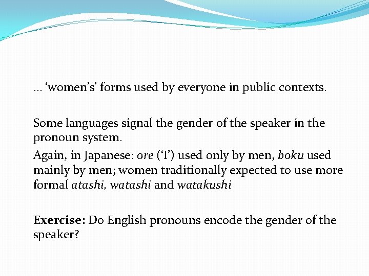 … ‘women’s’ forms used by everyone in public contexts. Some languages signal the gender