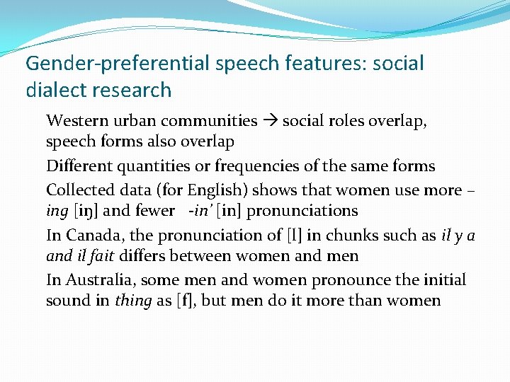 Gender-preferential speech features: social dialect research Western urban communities social roles overlap, speech forms