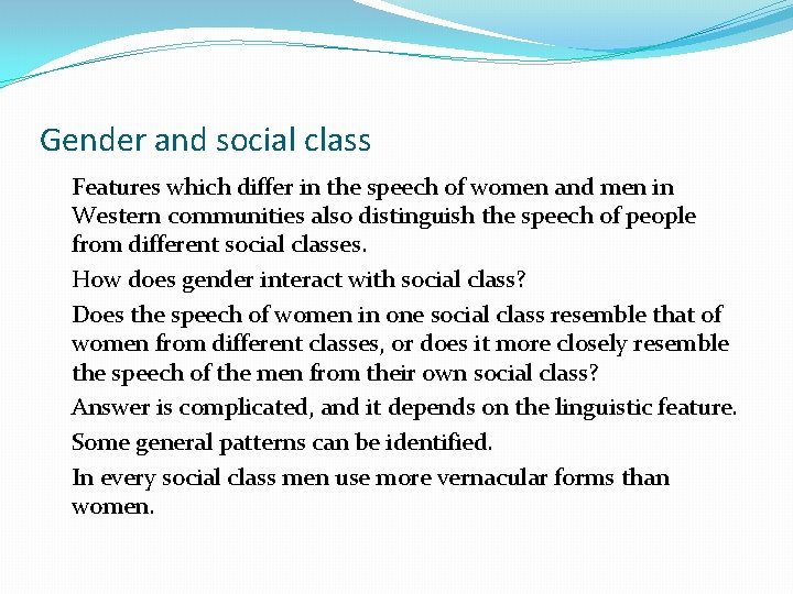 Gender and social class Features which differ in the speech of women and men