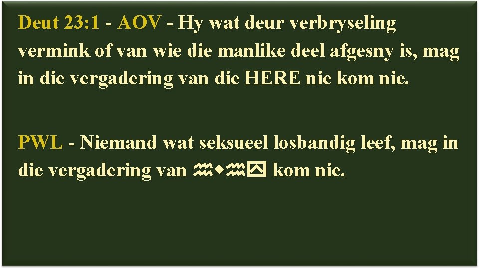 Deut 23: 1 - AOV - Hy wat deur verbryseling vermink of van wie
