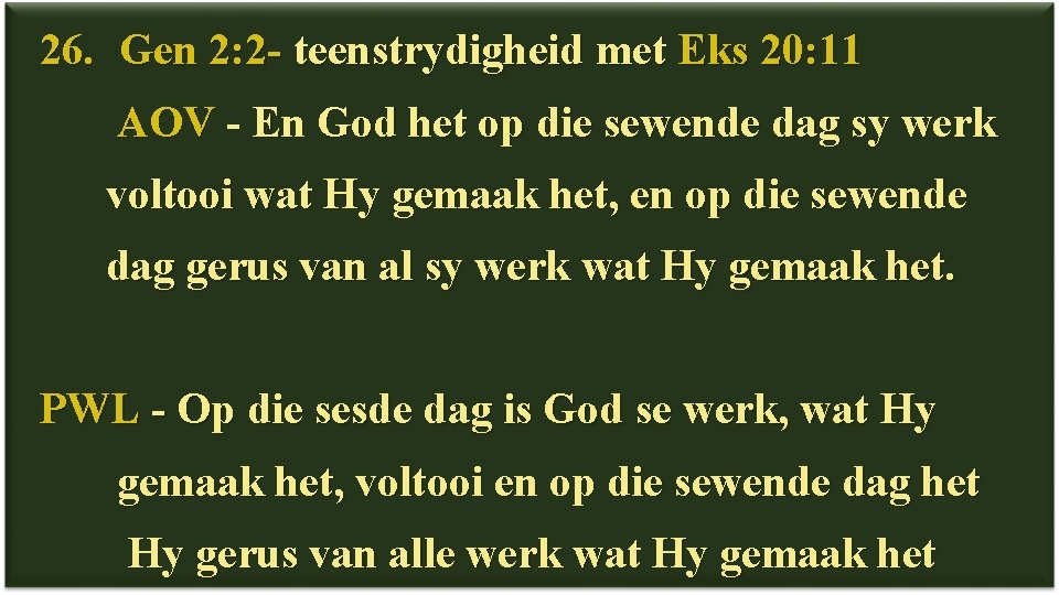 26. Gen 2: 2 - teenstrydigheid met Eks 20: 11 AOV - En God