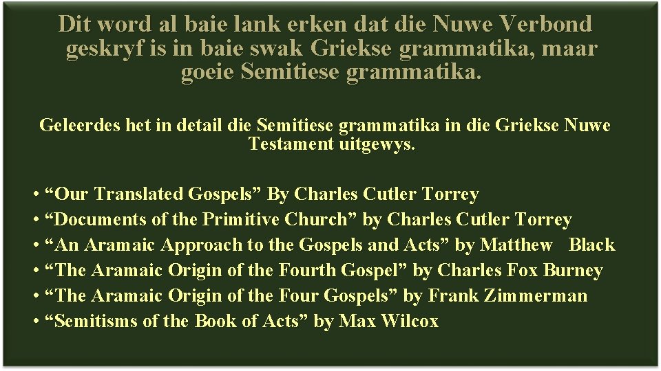 Dit word al baie lank erken dat die Nuwe Verbond geskryf is in baie