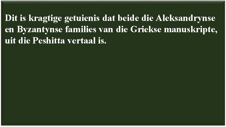  Dit is kragtige getuienis dat beide die Aleksandrynse en Byzantynse families van die