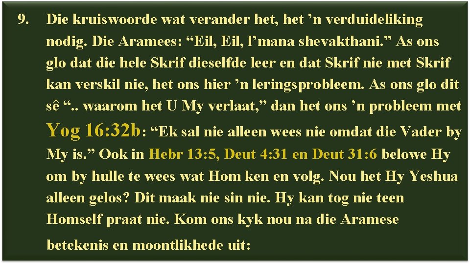 9. Die kruiswoorde wat verander het, het ’n verduideliking nodig. Die Aramees: “Eil, l’mana