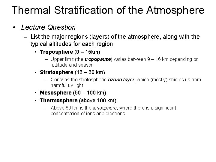 Thermal Stratification of the Atmosphere • Lecture Question – List the major regions (layers) Thermal Stratification of the Atmosphere • Lecture Question – List the major regions (layers)